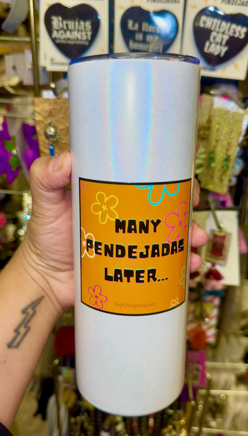 Many Pendejadas Later… Tumbler