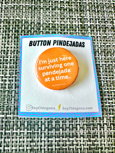 Surviving one pendejada at a time Button Pin