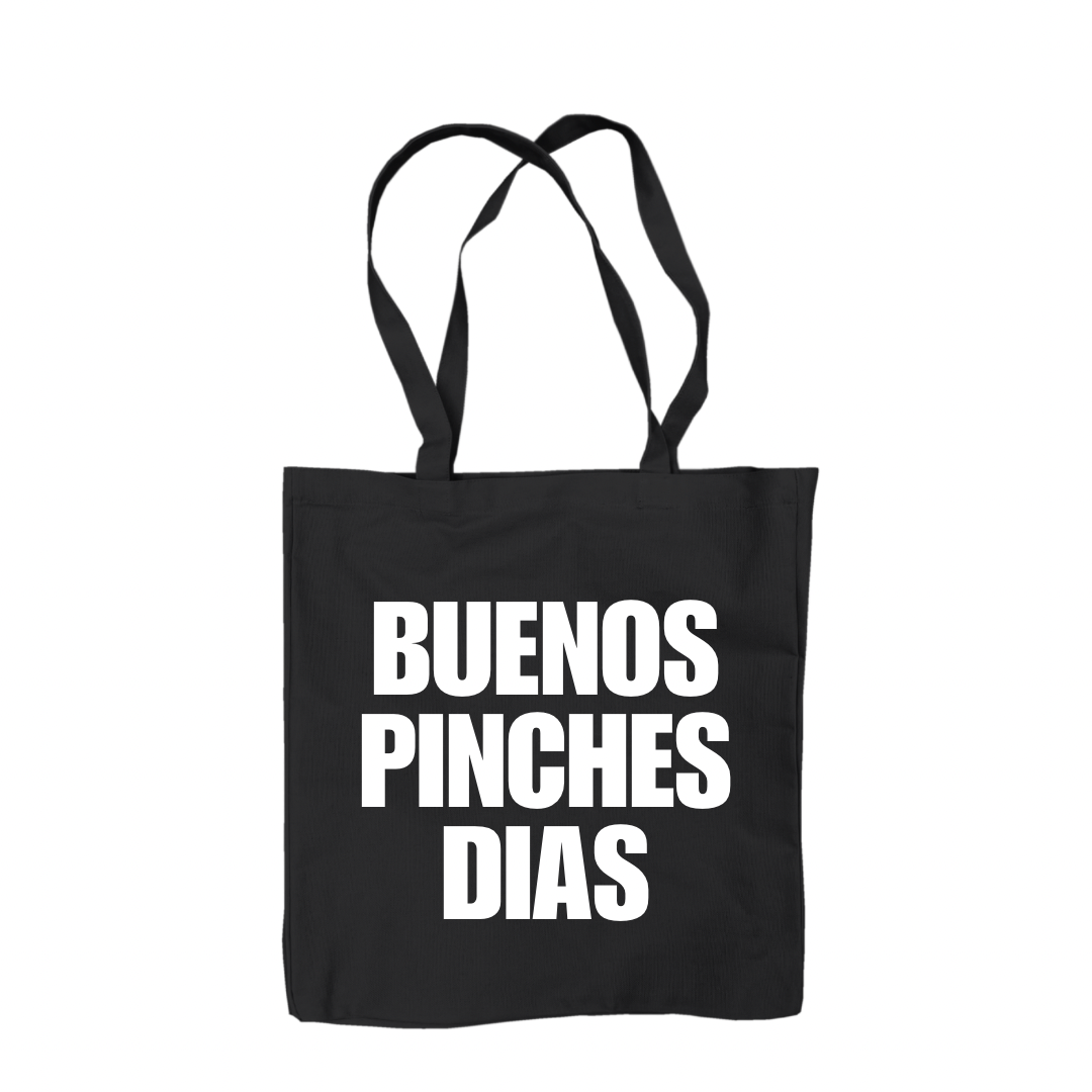 Buenos Pinches Dias Tote