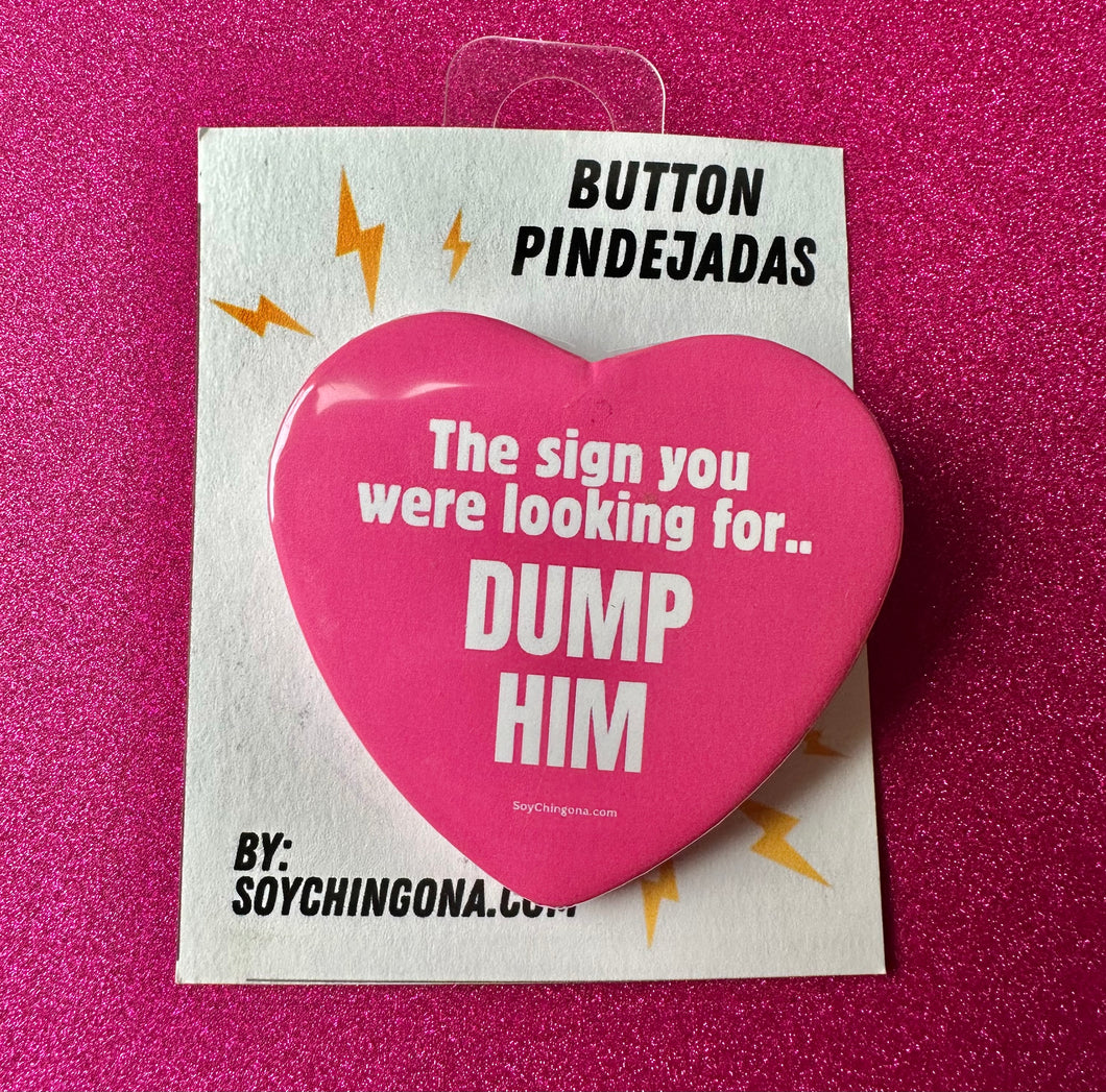 Dump Him Button Pin