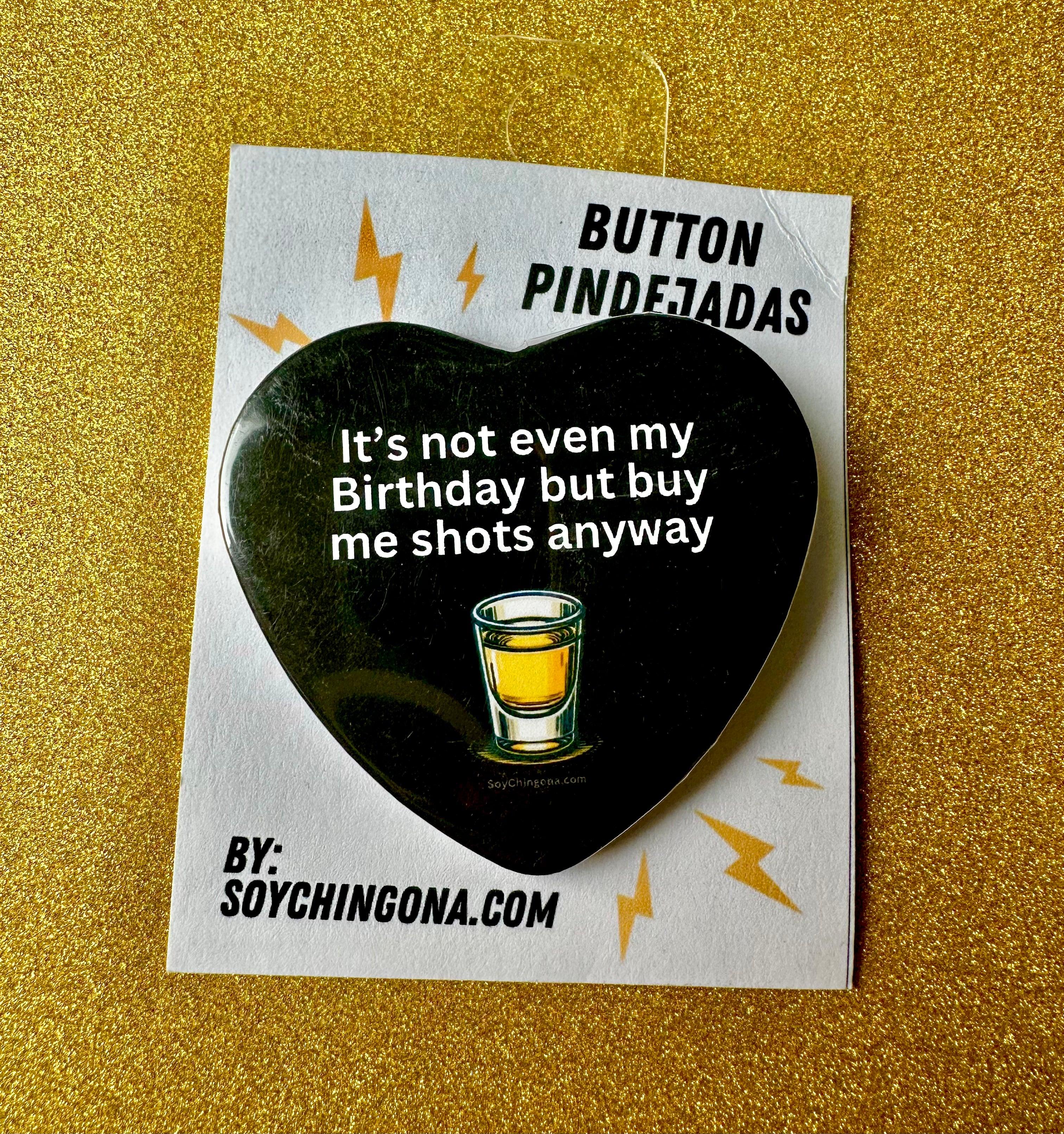 It’s not even my birthday Button Pin