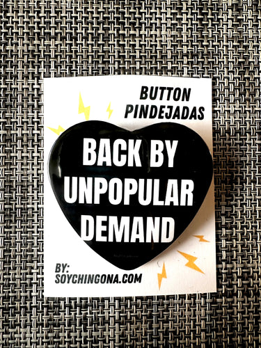 Back by unpopular demand Button Pin