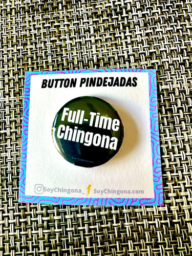 Full-Time Chingona Button Pin