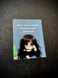 Mija - Too Bonita to work Sticker