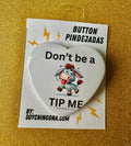 Don’t be a Button Pin