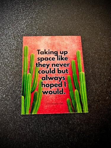 Taking up space Sticker