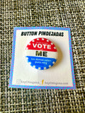 Vote for ME Button Pin