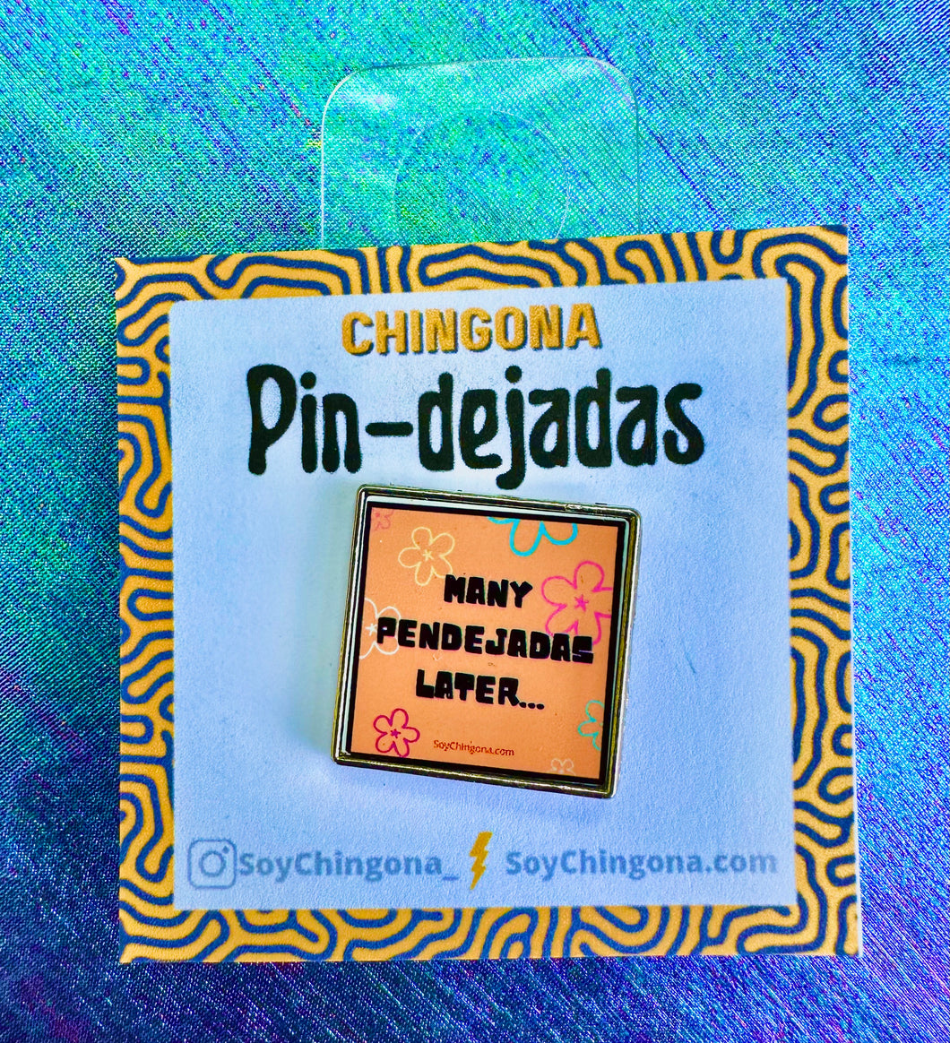Many pendejadas later… Pin