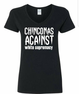 Chingonas Against white supremacy shirt