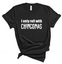 Load image into Gallery viewer, I Only roll with Chingonas Shirt