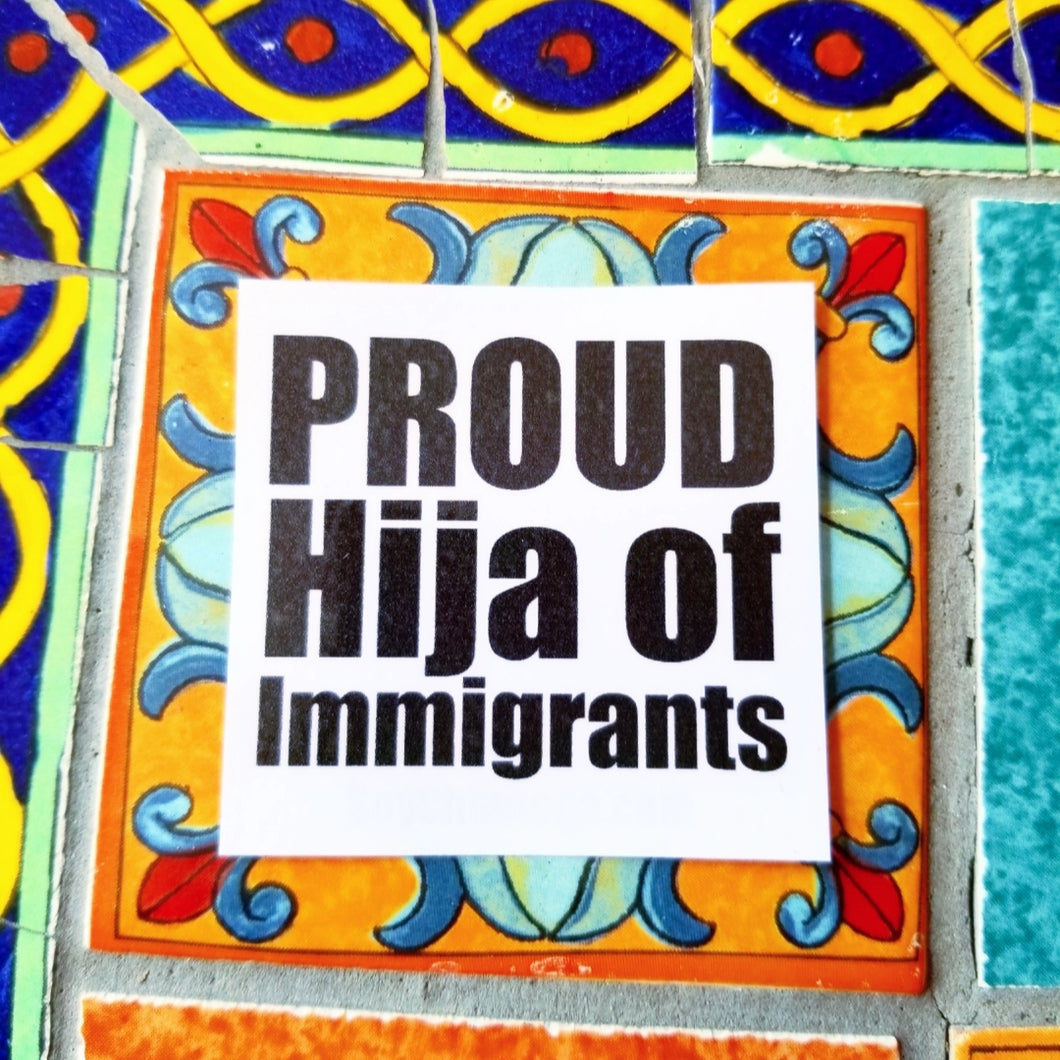 Proud Hija of Immigrants Sticker