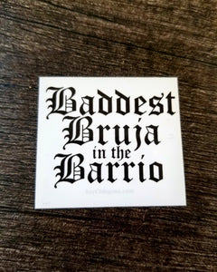 Baddest Bruja in the Barrio Sticker