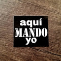Aqui no Mando Yo Sticker