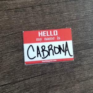 Hello my name is Cabrona Sticker