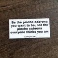 Be the Cabrona Sticker