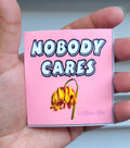 Nobody Cares Sticker