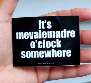 It's mevalemadte o'clock somewhere Sticker