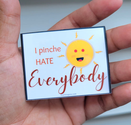 I pinche hate everybody Sticker