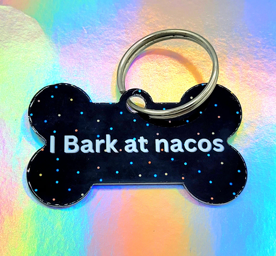 I Bark at Nacos Dog Tag