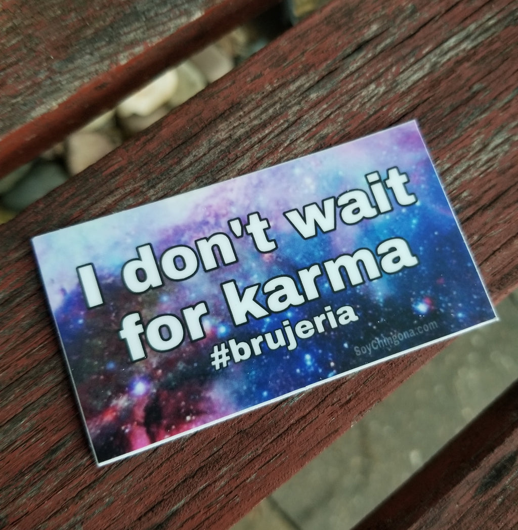 I don't wait for karma Sticker
