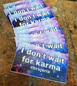 I don't wait for karma Sticker