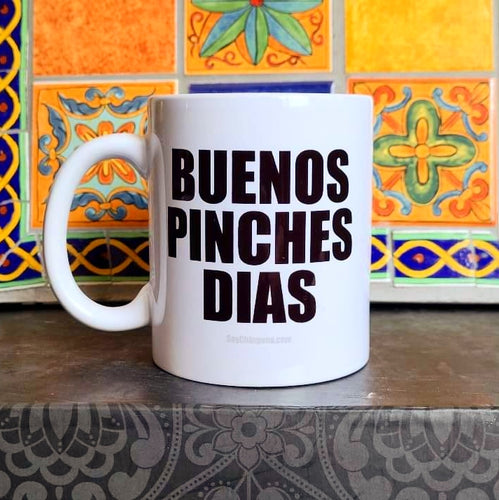 Buenos Pinches Dias Mug