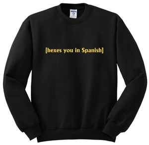 Hexes you in Spanish Sweatshirt