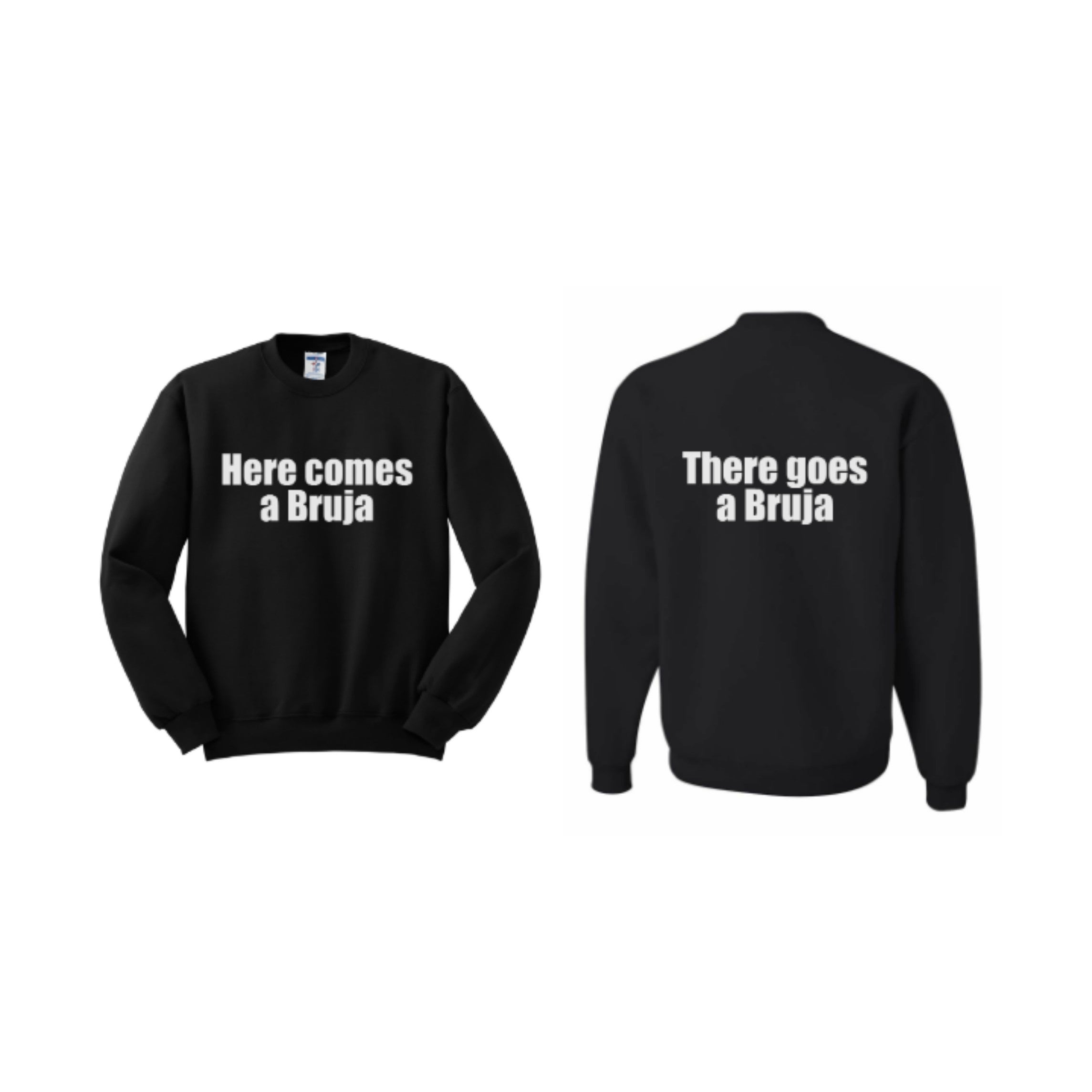 Here comes/goes a Bruja Sweatshirt