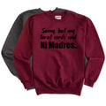 My tarot cards said Ni Madres Sweatshirt