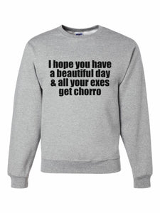 Chorro for your exes Sweatshirt