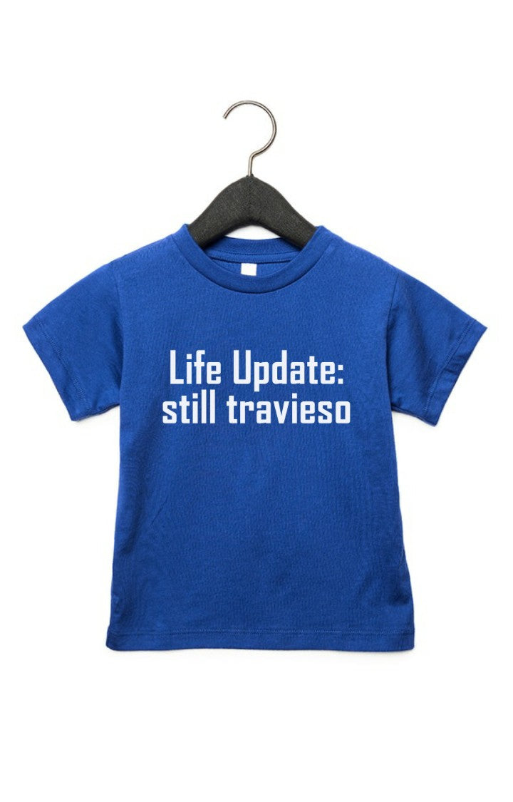 Life Update: Still Travieso/a Lil T