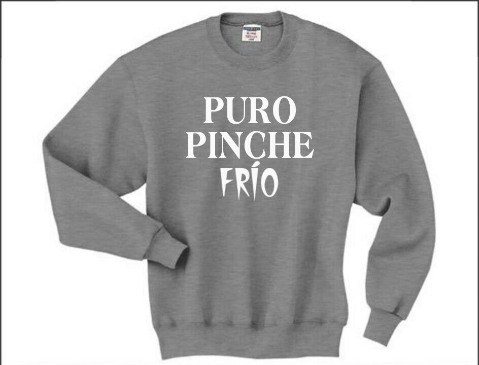 Puro pinche Frio Sweatshirt