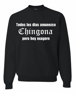 Todos los dias amanezco Chingona Sweatshirt