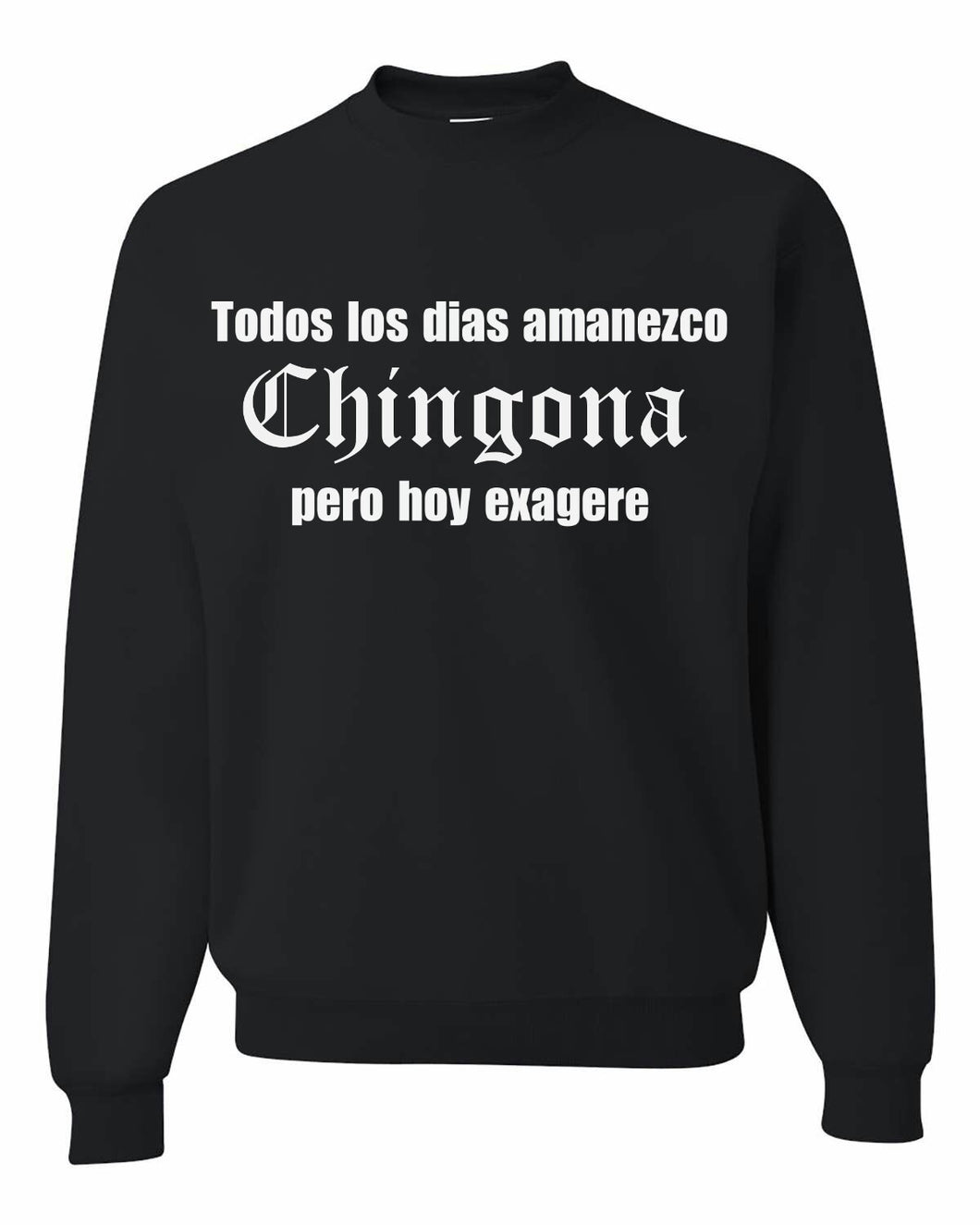 Todos los dias amanezco Chingona Sweatshirt