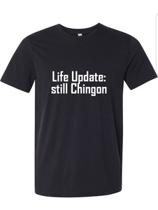 Life Update: still Chingon TShirt