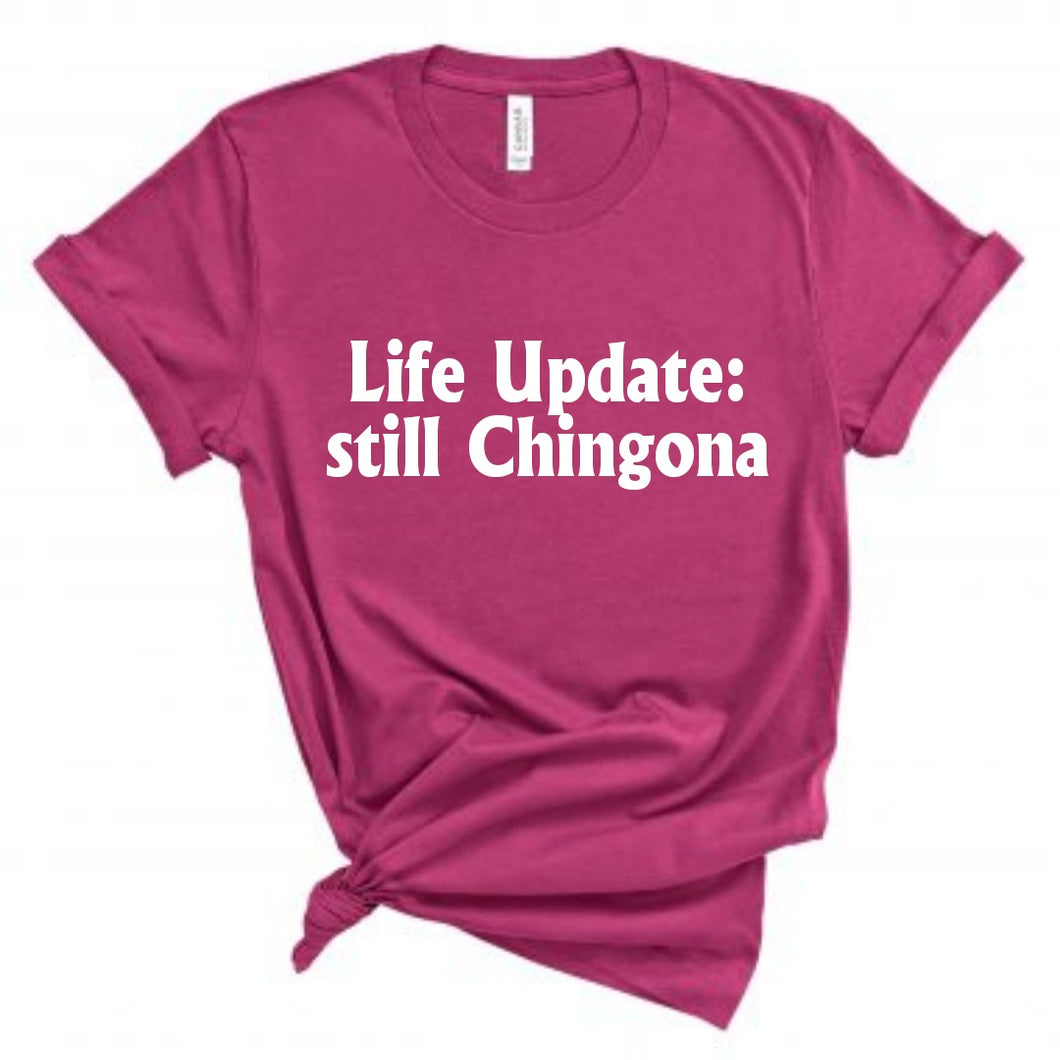 Life Update: Still Chingona Shirt