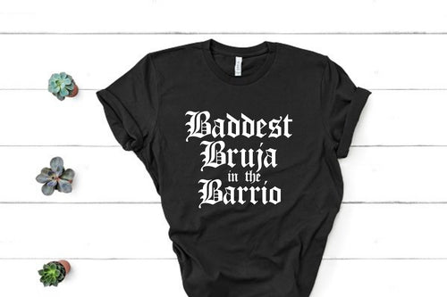 Baddest Bruja in the Barrio Shirt