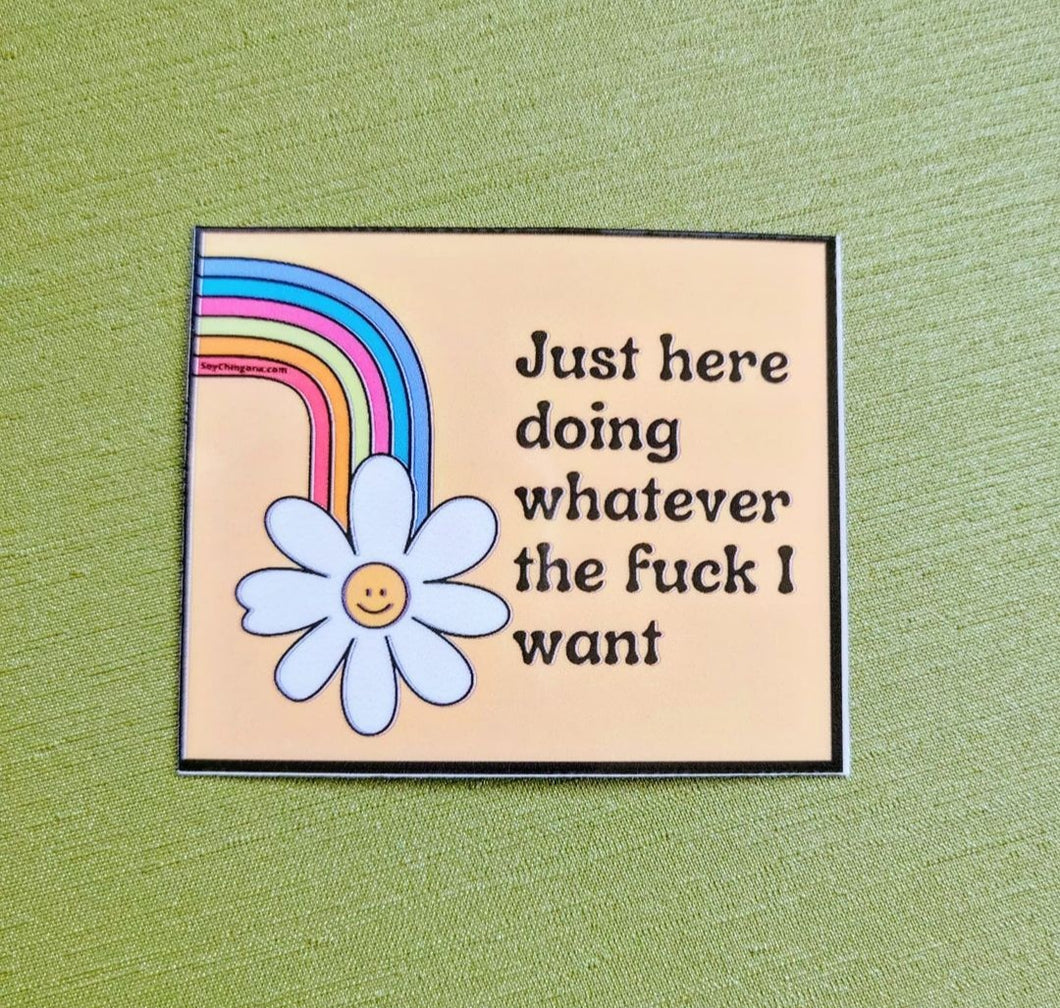 Doing whatever the fuck I want Sticker